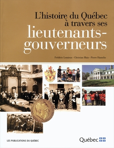 l'histoire du québec à travers ses lieutenants gouverneurs